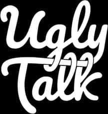 Ugly Talk
